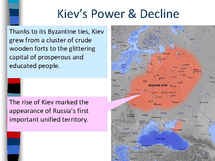 Kiev’s Power & Decline Thanks to its Byzantine ties, Kiev grew from a cluster