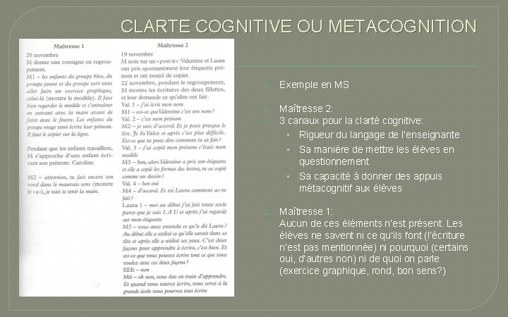 CLARTE COGNITIVE OU METACOGNITION � Exemple en MS � Maîtresse 2: 3 canaux pour