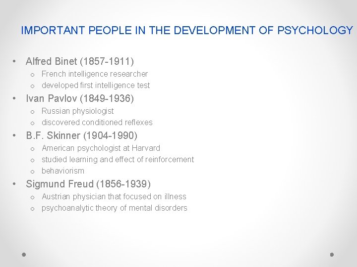 IMPORTANT PEOPLE IN THE DEVELOPMENT OF PSYCHOLOGY • Alfred Binet (1857 -1911) o French