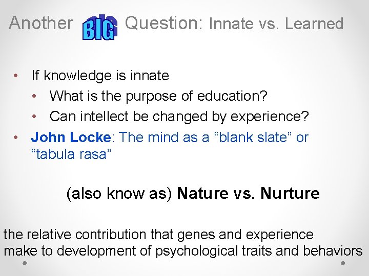 Another Question: Innate vs. Learned • If knowledge is innate • What is the