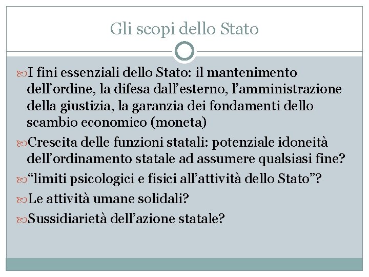 Gli scopi dello Stato I fini essenziali dello Stato: il mantenimento dell’ordine, la difesa