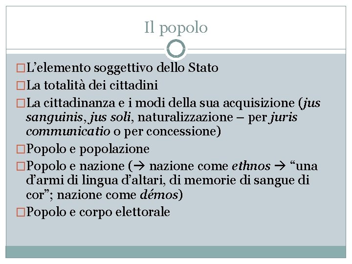 Il popolo �L’elemento soggettivo dello Stato �La totalità dei cittadini �La cittadinanza e i