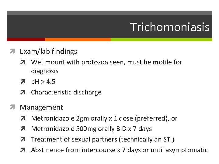 Trichomoniasis Exam/lab findings Wet mount with protozoa seen, must be motile for diagnosis p.