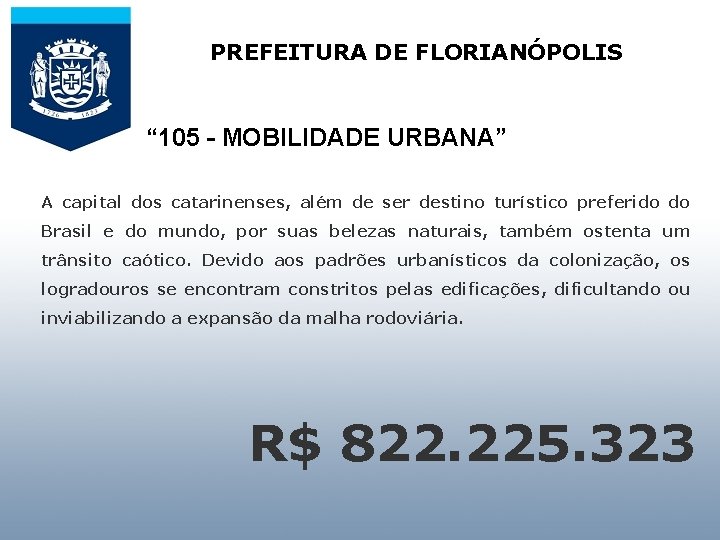 PREFEITURA DE FLORIANÓPOLIS “ 105 - MOBILIDADE URBANA”PARA AUDIÊNCIA PÚBLICA APRESENTAR E A capital