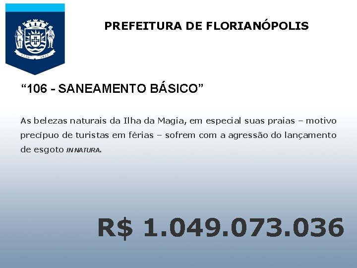 PREFEITURA DE FLORIANÓPOLIS AUDIÊNCIA PÚBLICA PARA APRESENTAR E “ 106 - SANEAMENTO BÁSICO” DISCUTIR