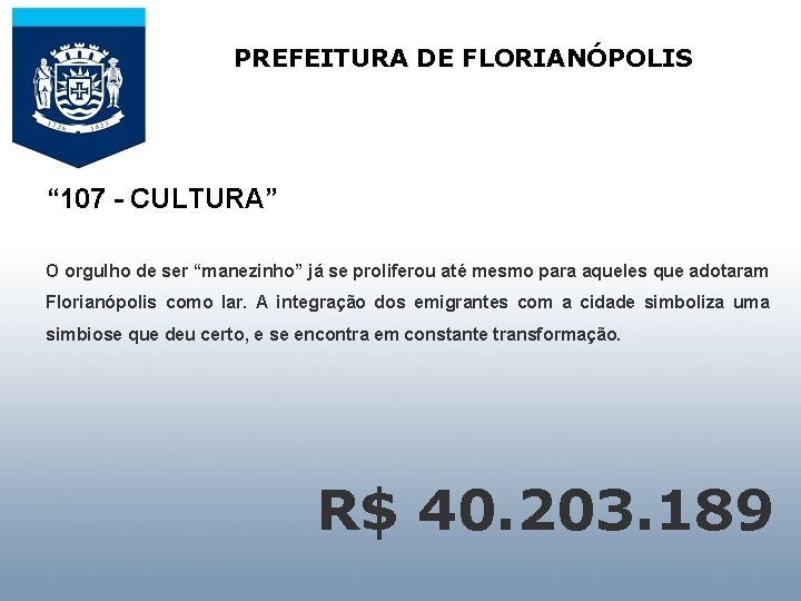 PREFEITURA DE FLORIANÓPOLIS AUDIÊNCIA PÚBLICA PARA APRESENTAR E “ 107 - CULTURA” DISCUTIR A