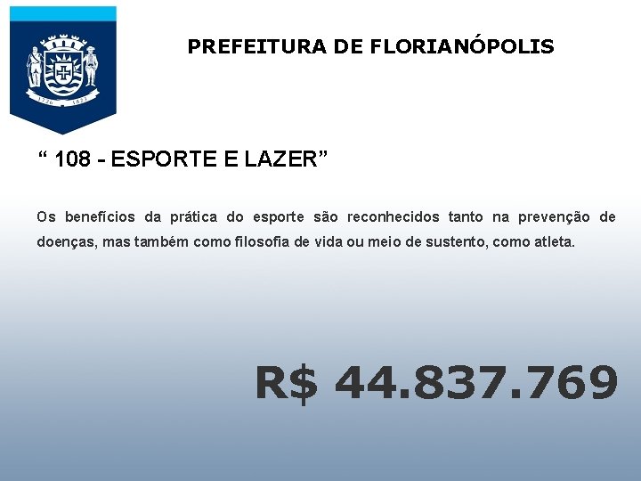 PREFEITURA DE FLORIANÓPOLIS AUDIÊNCIA PÚBLICA PARA APRESENTAR E “ 108 - ESPORTE E LAZER”