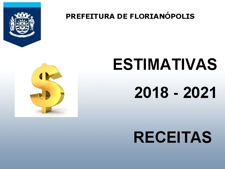 PREFEITURA DE FLORIANÓPOLIS AUDIÊNCIA PÚBLICA PARA APRESENTAR E ESTIMATIVAS DISCUTIR A ELABORAÇÃO DO P.