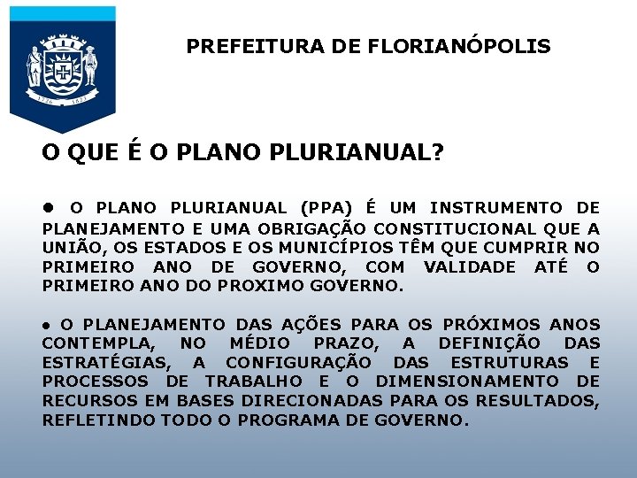 PREFEITURA DE FLORIANÓPOLIS AUDIÊNCIA PÚBLICA PARA O QUE É O PLANO PLURIANUAL? APRESENTAR E