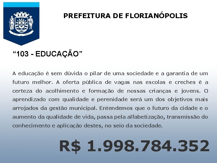 PREFEITURA DE FLORIANÓPOLIS AUDIÊNCIA PÚBLICA PARA APRESENTAR E “ 103 - EDUCAÇÃO” DISCUTIR A