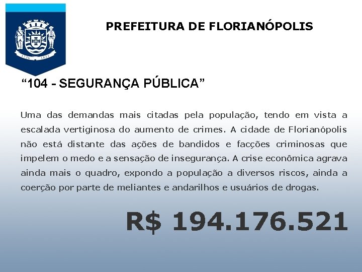 PREFEITURA DE FLORIANÓPOLIS AUDIÊNCIA PÚBLICA PARA “ 104 - SEGURANÇA PÚBLICA” APRESENTAR E DISCUTIR