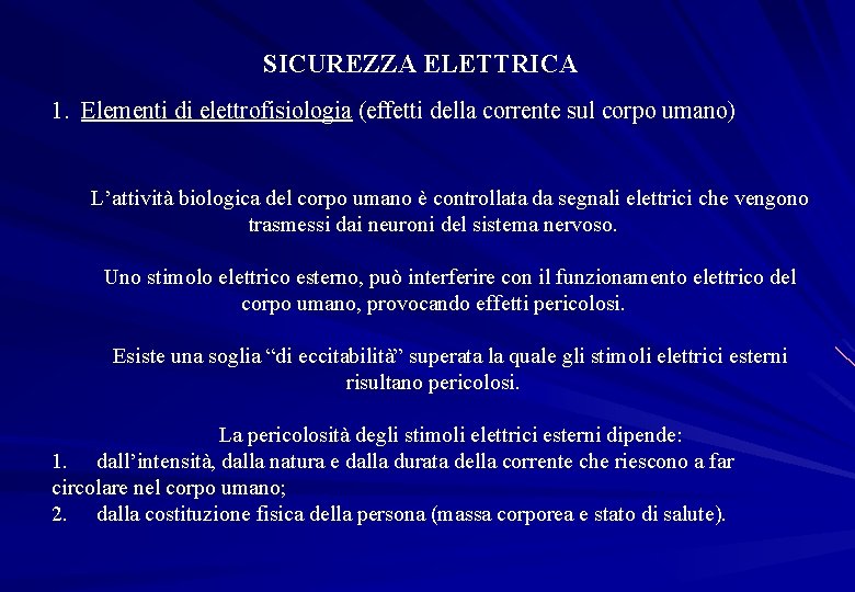 SICUREZZA ELETTRICA 1. Elementi di elettrofisiologia (effetti della corrente sul corpo umano) L’attività biologica