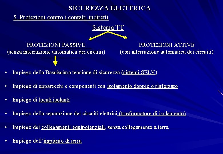 SICUREZZA ELETTRICA 5. Protezioni contro i contatti indiretti Sistema TT PROTEZIONI PASSIVE (senza interruzione