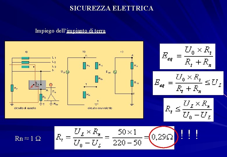 SICUREZZA ELETTRICA Impiego dell’impianto di terra Rn ≈ 1 W !!! 