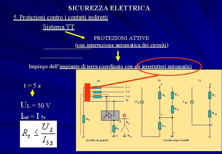 SICUREZZA ELETTRICA 5. Protezioni contro i contatti indiretti Sistema TT PROTEZIONI ATTIVE (con interruzione