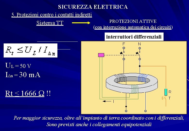 SICUREZZA ELETTRICA 5. Protezioni contro i contatti indiretti Sistema TT PROTEZIONI ATTIVE (con interruzione