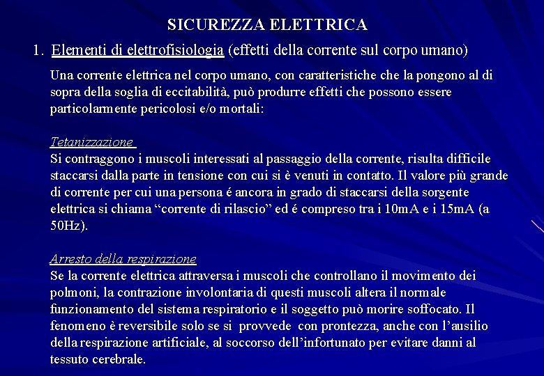 SICUREZZA ELETTRICA 1. Elementi di elettrofisiologia (effetti della corrente sul corpo umano) Una corrente