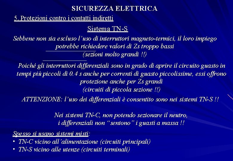 SICUREZZA ELETTRICA 5. Protezioni contro i contatti indiretti Sistema TN-S Sebbene non sia escluso