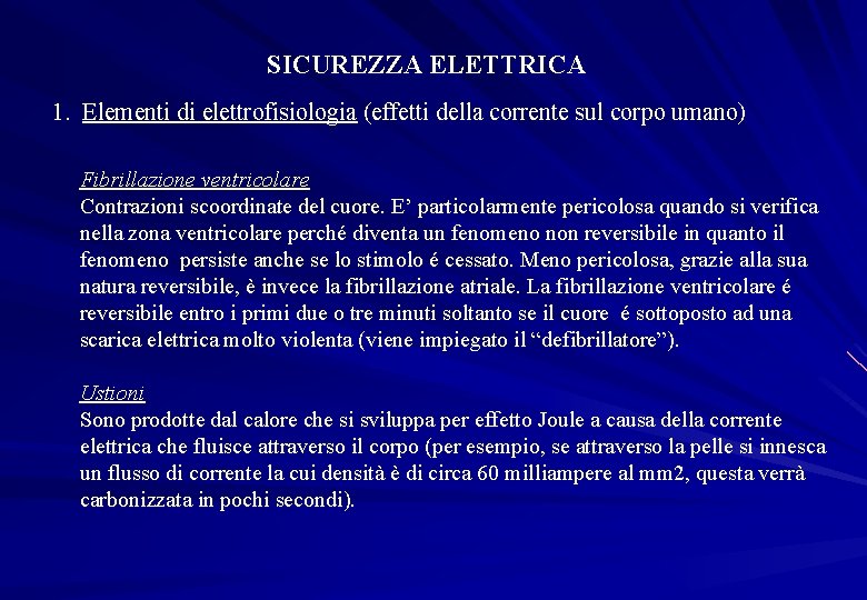 SICUREZZA ELETTRICA 1. Elementi di elettrofisiologia (effetti della corrente sul corpo umano) Fibrillazione ventricolare