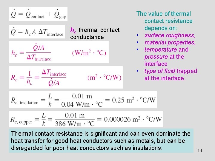 hc thermal contact conductance The value of thermal contact resistance depends on: • surface