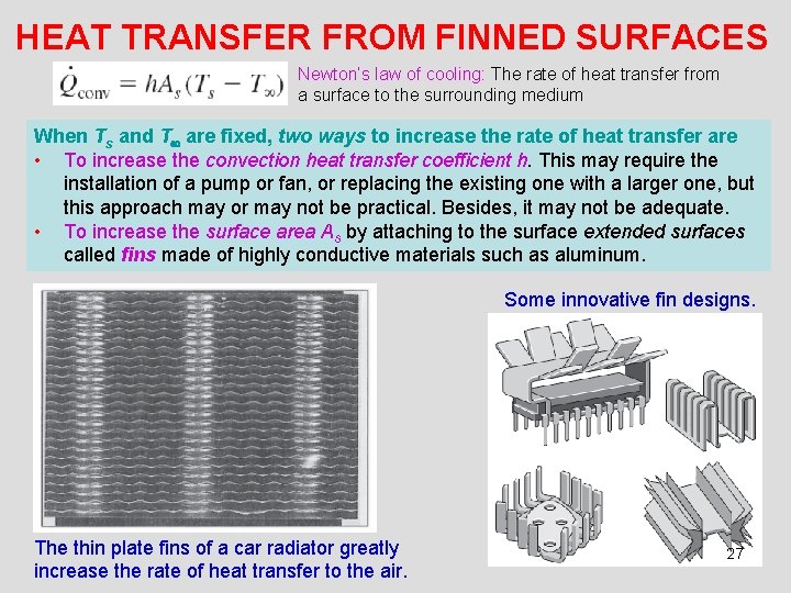 HEAT TRANSFER FROM FINNED SURFACES Newton’s law of cooling: The rate of heat transfer