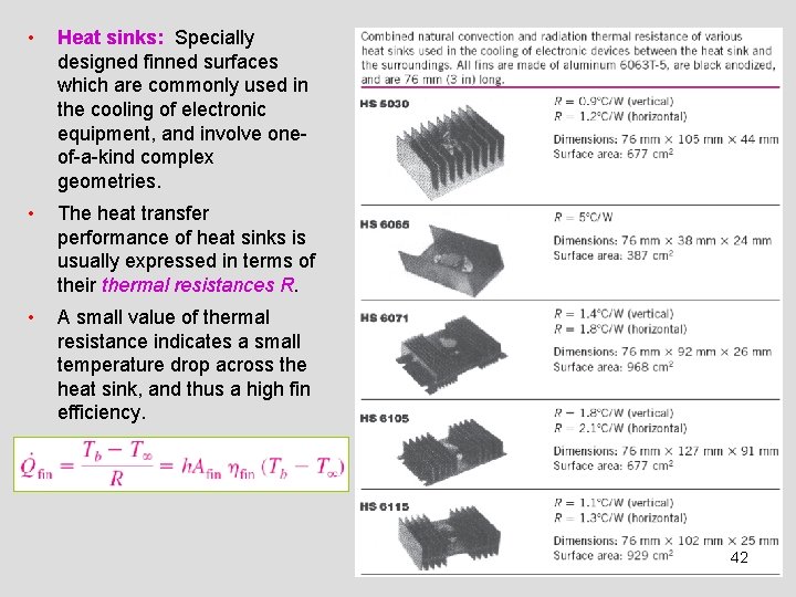  • Heat sinks: Specially designed finned surfaces which are commonly used in the