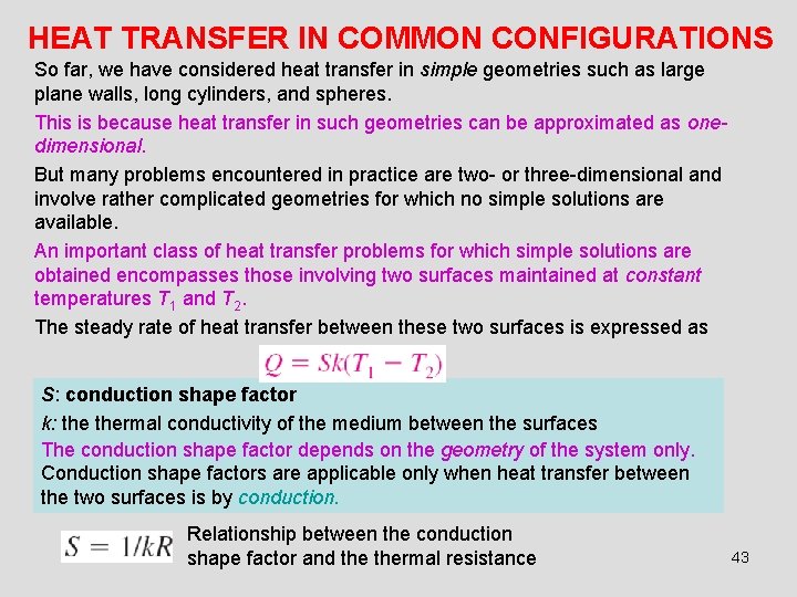 HEAT TRANSFER IN COMMON CONFIGURATIONS So far, we have considered heat transfer in simple