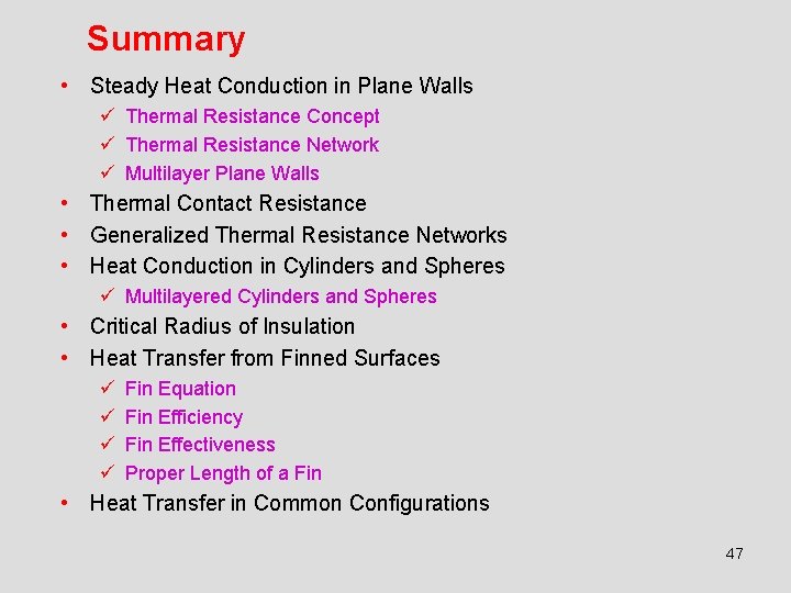 Summary • Steady Heat Conduction in Plane Walls ü Thermal Resistance Concept ü Thermal