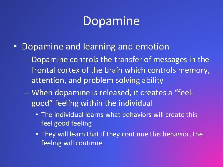 Dopamine • Dopamine and learning and emotion – Dopamine controls the transfer of messages