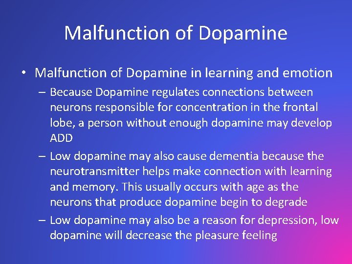 Malfunction of Dopamine • Malfunction of Dopamine in learning and emotion – Because Dopamine