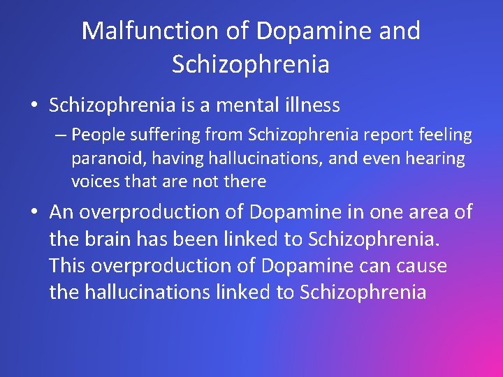 Malfunction of Dopamine and Schizophrenia • Schizophrenia is a mental illness – People suffering