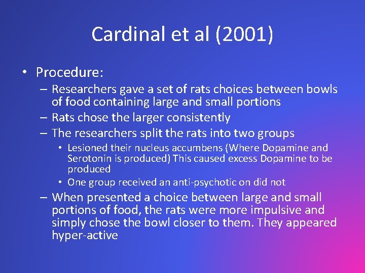 Cardinal et al (2001) • Procedure: – Researchers gave a set of rats choices