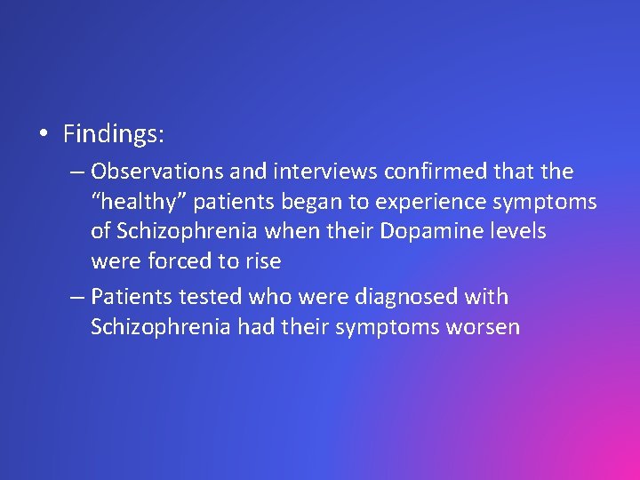  • Findings: – Observations and interviews confirmed that the “healthy” patients began to