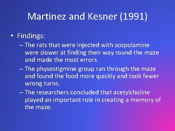 Martinez and Kesner (1991) • Findings: – The rats that were injected with scopolamine