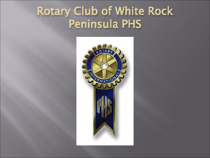 Rotary Club of White Rock Peninsula PHS 