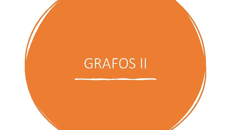 GRAFOS II GRAFOS II
