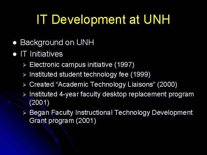 IT Development at UNH l l Background on UNH IT Initiatives Electronic campus initiative