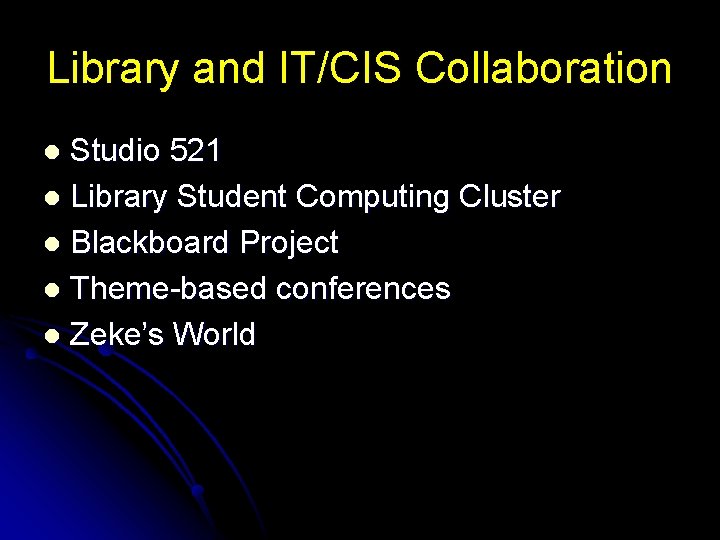 Library and IT/CIS Collaboration Studio 521 l Library Student Computing Cluster l Blackboard Project
