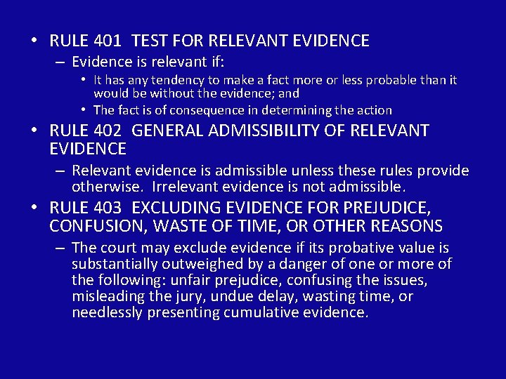 • RULE 401 TEST FOR RELEVANT EVIDENCE – Evidence is relevant if: •