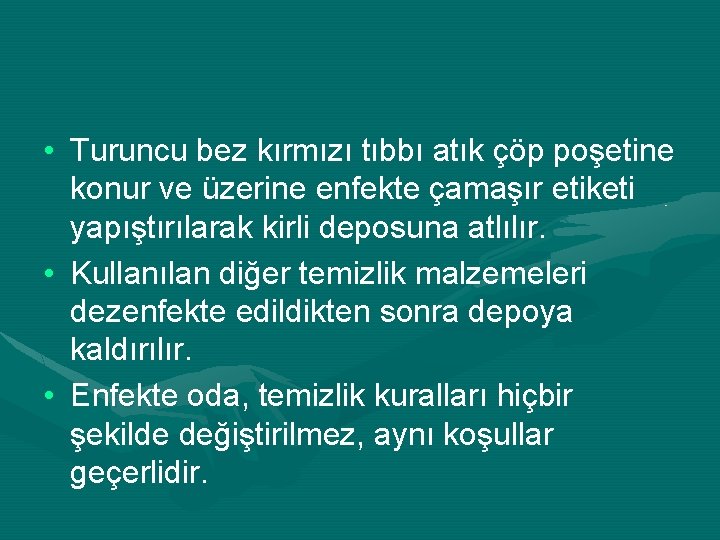  • Turuncu bez kırmızı tıbbı atık çöp poşetine konur ve üzerine enfekte çamaşır