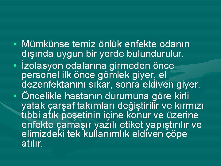  • Mümkünse temiz önlük enfekte odanın dışında uygun bir yerde bulundurulur. • İzolasyon