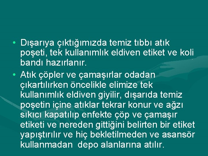  • Dışarıya çıktığımızda temiz tıbbı atık poşeti, tek kullanımlık eldiven etiket ve koli