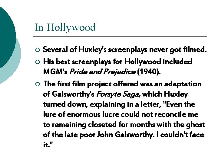 In Hollywood ¡ ¡ ¡ Several of Huxley's screenplays never got filmed. His best In Hollywood ¡ ¡ ¡ Several of Huxley's screenplays never got filmed. His best