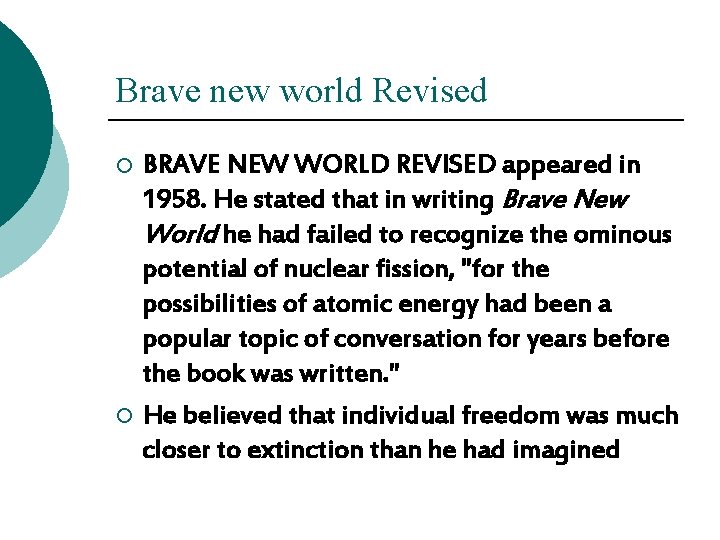 Brave new world Revised BRAVE NEW WORLD REVISED appeared in 1958. He stated that Brave new world Revised BRAVE NEW WORLD REVISED appeared in 1958. He stated that