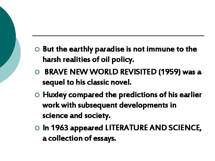 But the earthly paradise is not immune to the harsh realities of oil policy. But the earthly paradise is not immune to the harsh realities of oil policy.