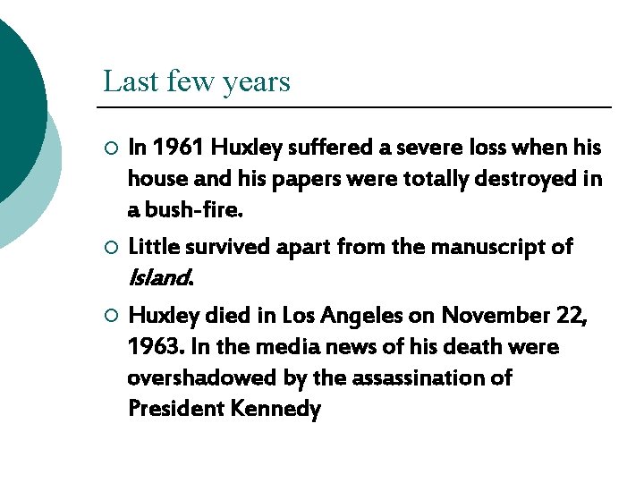 Last few years In 1961 Huxley suffered a severe loss when his house and Last few years In 1961 Huxley suffered a severe loss when his house and