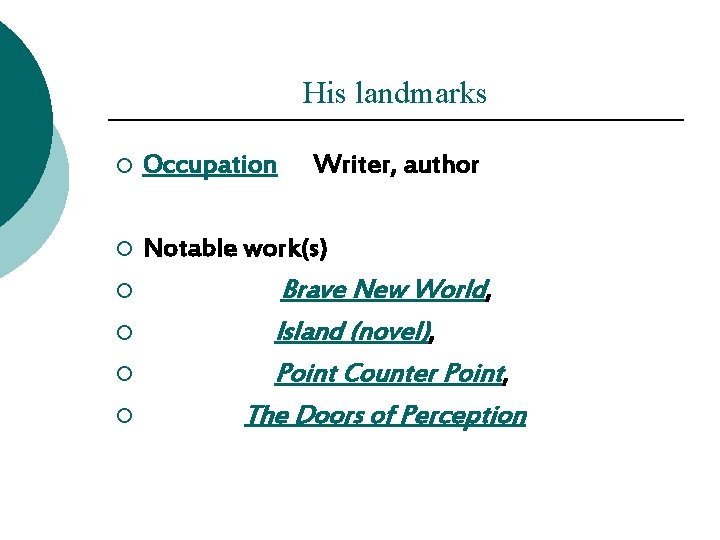 His landmarks ¡ Occupation ¡ Notable work(s) ¡ ¡ Writer, author Brave New World, His landmarks ¡ Occupation ¡ Notable work(s) ¡ ¡ Writer, author Brave New World,