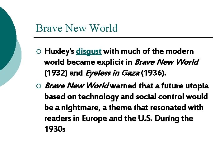 Brave New World Huxley's disgust with much of the modern world became explicit in Brave New World Huxley's disgust with much of the modern world became explicit in