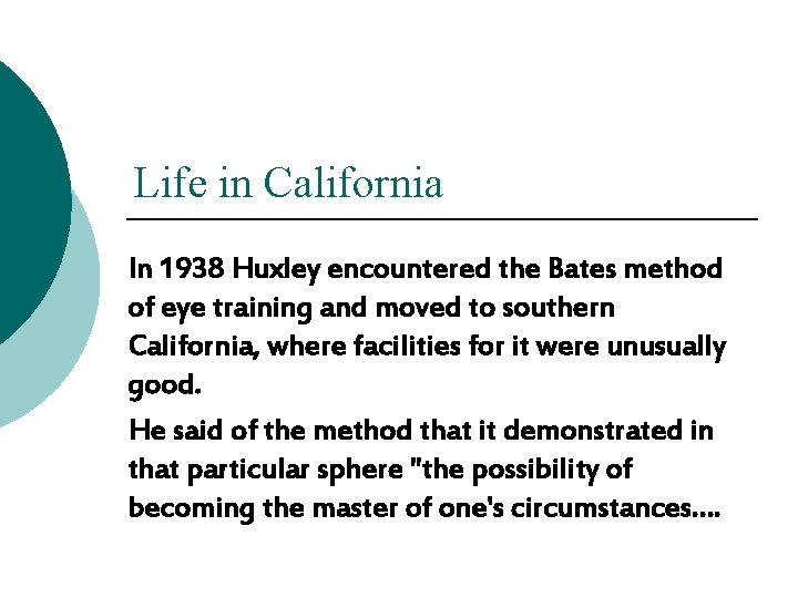 Life in California In 1938 Huxley encountered the Bates method of eye training and Life in California In 1938 Huxley encountered the Bates method of eye training and
