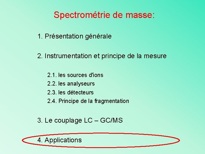 Spectrométrie de masse: 1. Présentation générale 2. Instrumentation et principe de la mesure 2.